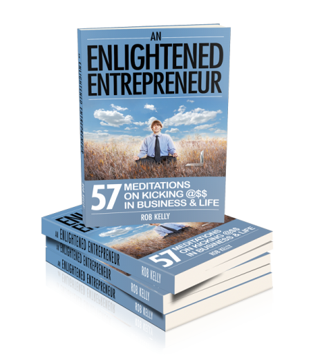 A 3D version of the book cover for Rob Kelly's book An Enlightened Entrepreneur: 57 Meditations on How to Kick @$$ in Business & Life.